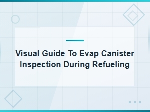 Visual Guide to Evap Canister Inspection During Refueling